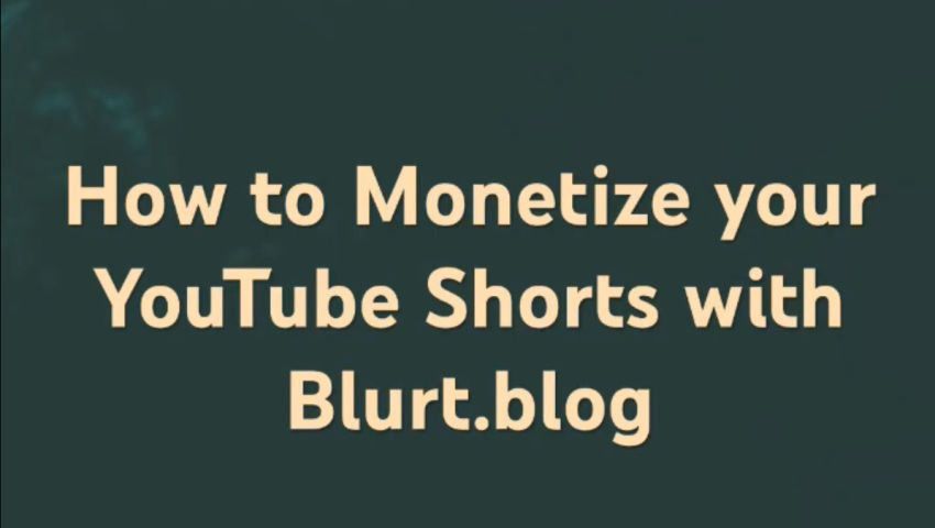How to monetize your YouTube Shorts with Blurt.blog