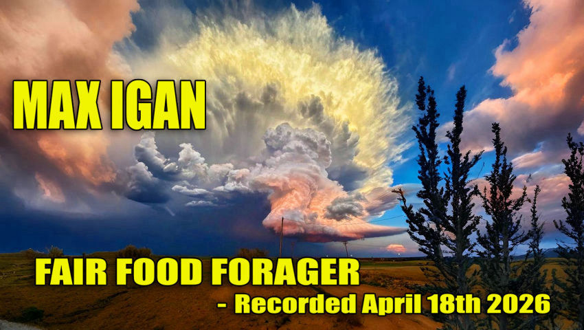 Max Igan – Fair Food Forager – April 18th 2026