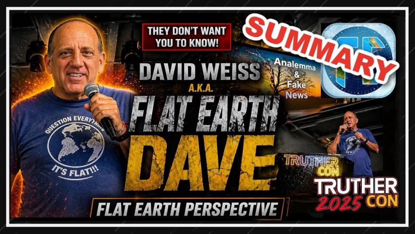 [Flat Earth Dave Interviews 2] Flat Earth Dave - TrutherCon Presentation - Summary [Oct 26, 2025] episode artwork