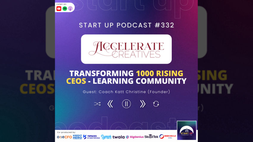 Start Up #332: Accelerate Creatives Academy - Transforming 1000 Rising CEOs - Learning Community episode artwork