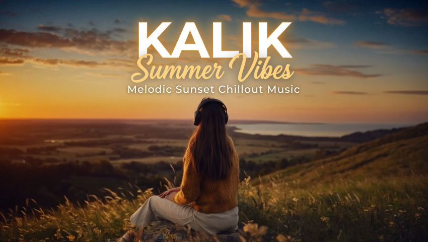 KALIK - Summer Vibes | Melodic Sunset Chillout Music episode artwork